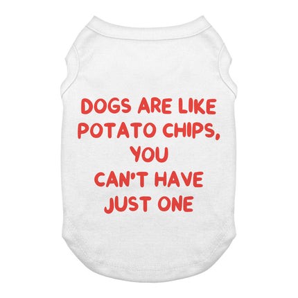 Dogs are Like Potato Chips Dog Tank - Funny Print Dog T-Shirt - Themed Dog Clothing