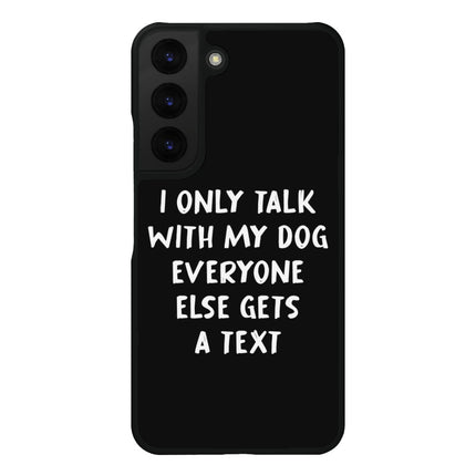 Dog Lover Samsung S22 Phone Case - Funny Phone Case for Samsung S22 - Quote Samsung S22 Phone Case