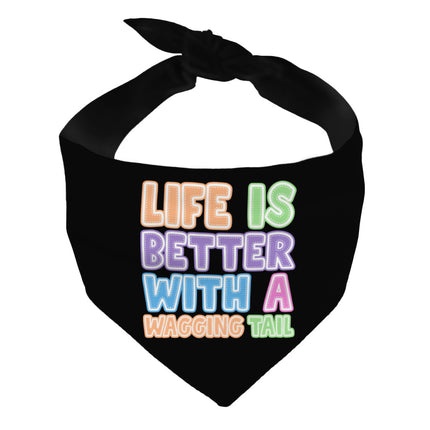 Life Is Better With a Wagging Tail Pet Bandana - Print Dog Bandana - Art Pet Scarf