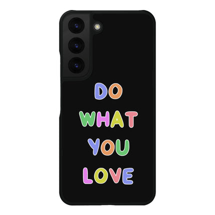 Do What You Love Samsung S22 Plus Phone Case - Colorful Phone Case for Samsung S22 Plus - Graphic Samsung S22 Plus Phone Case