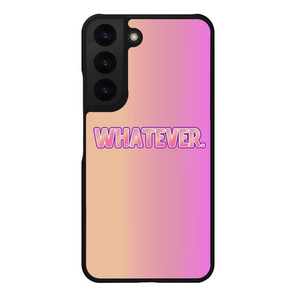 Whatever Samsung S22 Phone Case - Trendy Phone Case for Samsung S22 - Best Design Samsung S22 Phone Case