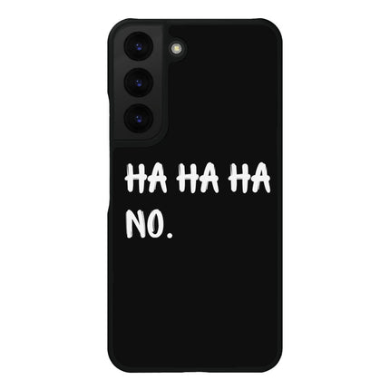 Ha Ha Ha Samsung S22 Plus Phone Case - Funny Quote Phone Case for Samsung S22 Plus - Printed Samsung S22 Plus Phone Case
