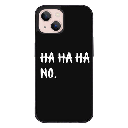 Ha Ha Ha iPhone 13 Case - Funny Quote Phone Case for iPhone 13 - Printed iPhone 13 Case