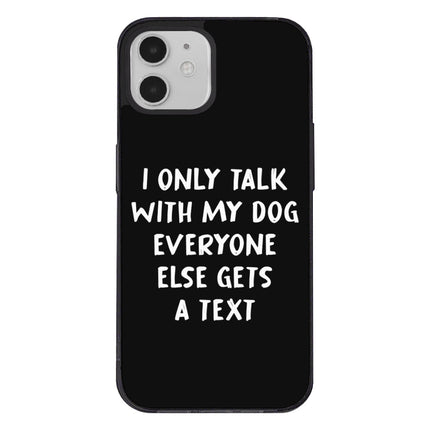 Dog Lover iPhone 12 Case - Funny Phone Case for iPhone 12 - Quote iPhone 12 Case