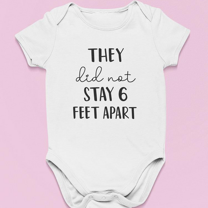 They Did Not Stay 6 Feet Apart Bodysuit Baby's -GoatDeals Designs