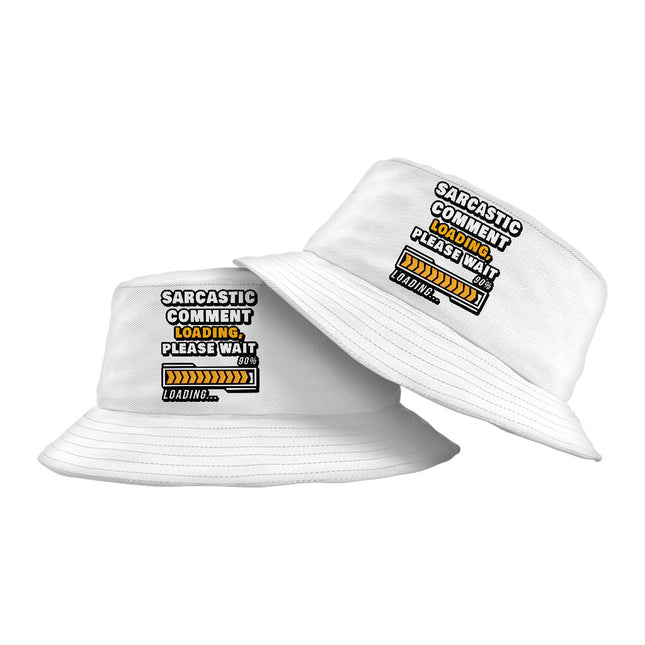 Sarcastic Comment Loading Please Wait Bucket Hat - Funny Hat - Quote Bucket Hat