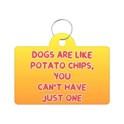 Dogs are Like Potato Chips Pet ID Tag - Funny Print Pet Tag - Themed Pet ID Tag