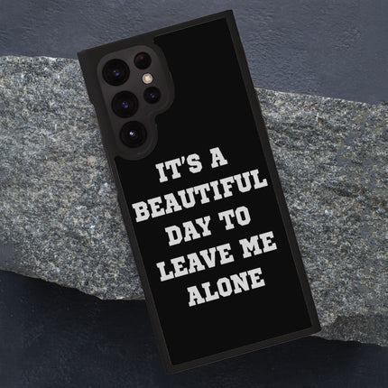 It's a Beautiful Day to Leave Me Alone Samsung S22 Ultra Phone Case - Really Cool Phone Case for Samsung S22 Ultra - Trendy Samsung S22 Ultra Phone Case