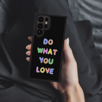 Do What You Love Samsung S22 Ultra Phone Case - Colorful Phone Case for Samsung S22 Ultra - Graphic Samsung S22 Ultra Phone Case