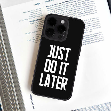 Just Do It Later iPhone 14 Pro Max Case - Funny Phone Case for iPhone 14 Pro Max - Cool Design iPhone 14 Pro Max Case