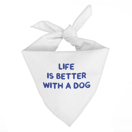 Life is Better With a Dog Pet Bandana - Best Design Dog Bandana - Printed Pet Scarf