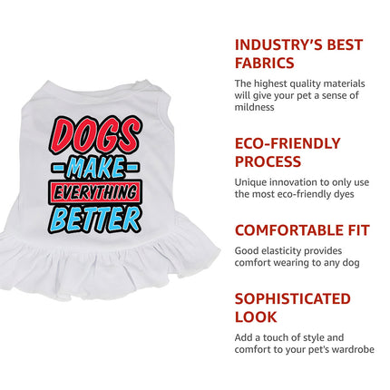 Dogs Make Everything Better Dog Sundress - Print Dog Dress Shirt - Quote Dog Clothing