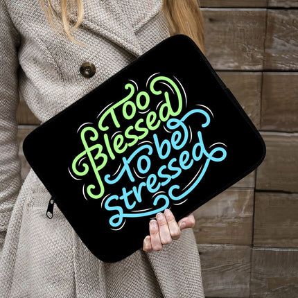 Too Blessed To Be Stressed iPad Sleeve - Funny Tablet Sleeve - Creative Carrying Case