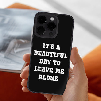 It's a Beautiful Day to Leave Me Alone iPhone 14 Pro Max Case - Really Cool Phone Case for iPhone 14 Pro Max - Trendy iPhone 14 Pro Max Case