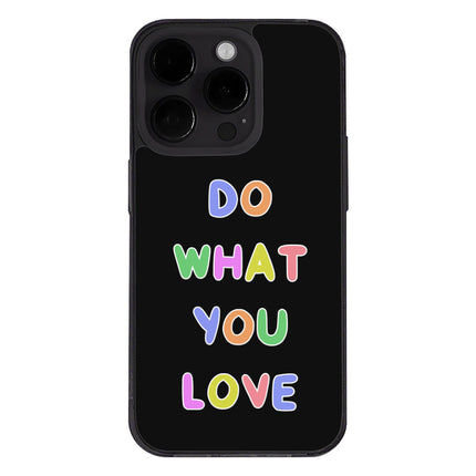 Do What You Love iPhone 14 Pro Case - Colorful Phone Case for iPhone 14 Pro - Graphic iPhone 14 Pro Case