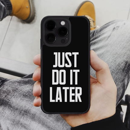 Just Do It Later iPhone 14 Pro Case - Funny Phone Case for iPhone 14 Pro - Cool Design iPhone 14 Pro Case