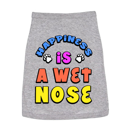 Happiness Is a Wet Nose Dog Sleeveless Shirt - Colorful Dog Shirt - Quote Dog Clothing
