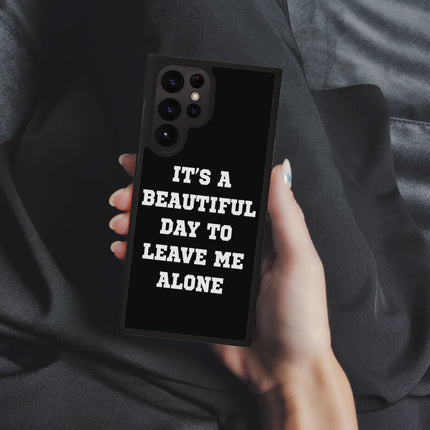 It's a Beautiful Day to Leave Me Alone Samsung S22 Ultra Phone Case - Really Cool Phone Case for Samsung S22 Ultra - Trendy Samsung S22 Ultra Phone Case