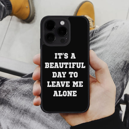 It's a Beautiful Day to Leave Me Alone iPhone 14 Pro Case - Really Cool Phone Case for iPhone 14 Pro - Trendy iPhone 14 Pro Case