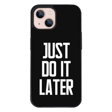 Just Do It Later iPhone 13 Mini Case - Funny Phone Case for iPhone 13 Mini - Cool Design iPhone 13 Mini Case