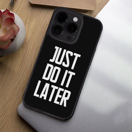 Just Do It Later iPhone 14 Pro Case - Funny Phone Case for iPhone 14 Pro - Cool Design iPhone 14 Pro Case