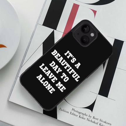 It's a Beautiful Day to Leave Me Alone iPhone 14 Case - Really Cool Phone Case for iPhone 14 - Trendy iPhone 14 Case