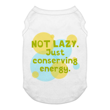 I Am Not Lazy Dog Tank - Quote Dog T-Shirt - Themed Dog Clothing