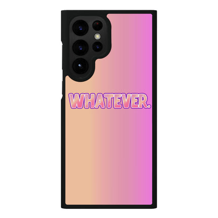 Whatever Samsung S22 Ultra Phone Case - Trendy Phone Case for Samsung S22 Ultra - Best Design Samsung S22 Ultra Phone Case