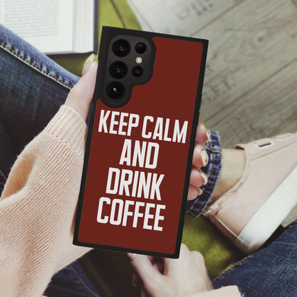 Coffee Samsung S22 Ultra Phone Case - Keep Calm Phone Case for Samsung S22 Ultra - Cool Samsung S22 Ultra Phone Case