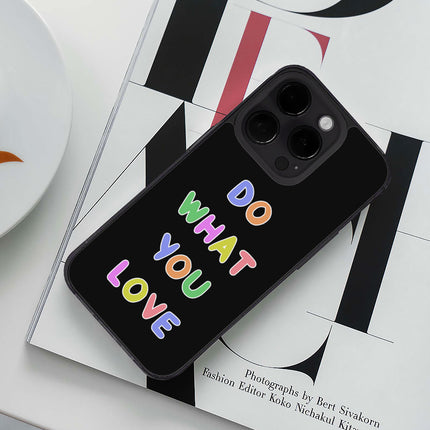 Do What You Love iPhone 14 Pro Max Case - Colorful Phone Case for iPhone 14 Pro Max - Graphic iPhone 14 Pro Max Case