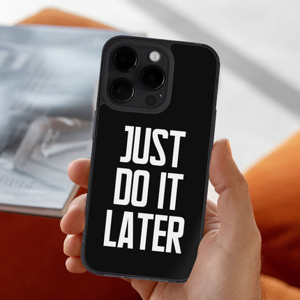 Just Do It Later iPhone 14 Pro Max Case - Funny Phone Case for iPhone 14 Pro Max - Cool Design iPhone 14 Pro Max Case