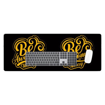 Be Awesome Today Desk Mat - Motivational Desk Pad - Cute Laptop Desk Mat