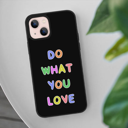 Do What You Love iPhone 13 Case - Colorful Phone Case for iPhone 13 - Graphic iPhone 13 Case