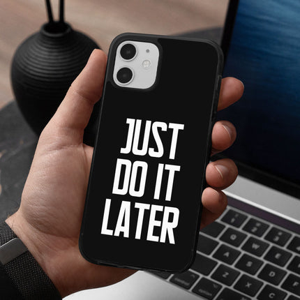 Just Do It Later iPhone 12 Case - Funny Phone Case for iPhone 12 - Cool Design iPhone 12 Case
