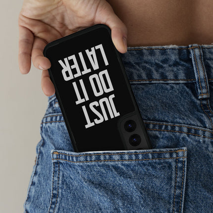 Just Do It Later Samsung S22 Phone Case - Funny Phone Case for Samsung S22 - Cool Design Samsung S22 Phone Case