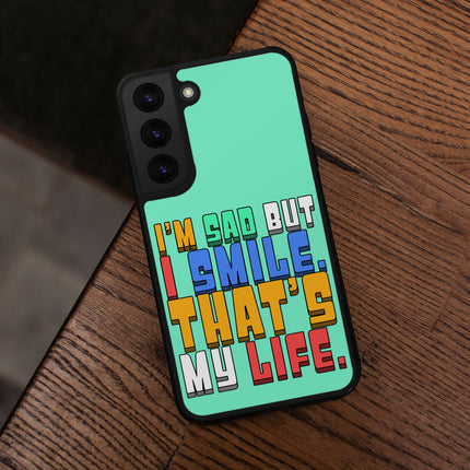 I'm Sad but I Smile Samsung S22 Phone Case - Colorful Phone Case for Samsung S22 - Themed Samsung S22 Phone Case