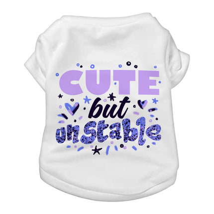 Cute but Unstable Dog T-Shirt - Funny Design Dog Shirt - Graphic Dog Clothing