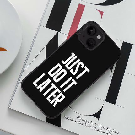 Just Do It Later iPhone 14 Case - Funny Phone Case for iPhone 14 - Cool Design iPhone 14 Case