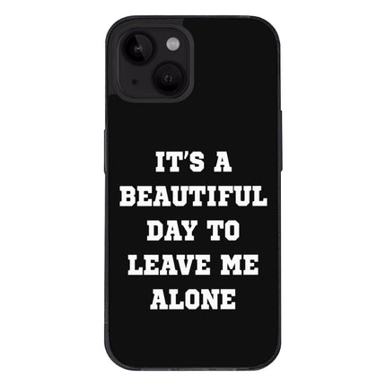 It's a Beautiful Day to Leave Me Alone iPhone 14 Plus Case - Really Cool Phone Case for iPhone 14 Plus - Trendy iPhone 14 Plus Case