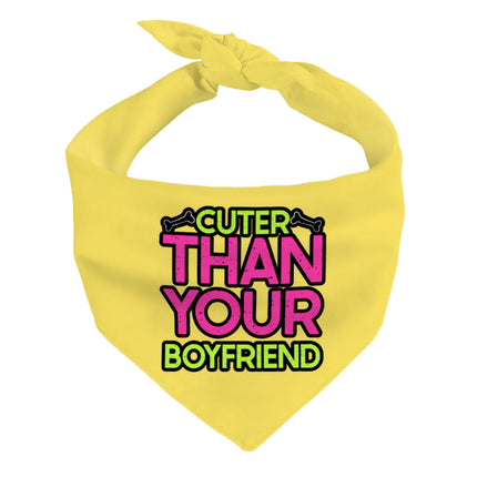 Cuter Than Your Boyfriend Pet Bandana - Funny Dog Bandana - Colorful Pet Scarf