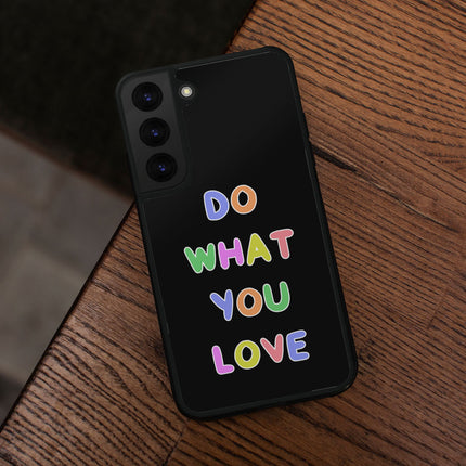 Do What You Love Samsung S22 Phone Case - Colorful Phone Case for Samsung S22 - Graphic Samsung S22 Phone Case