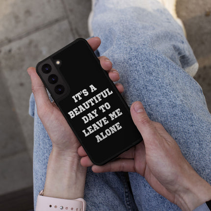 It's a Beautiful Day to Leave Me Alone Samsung S22 Plus Phone Case - Really Cool Phone Case for Samsung S22 Plus - Trendy Samsung S22 Plus Phone Case