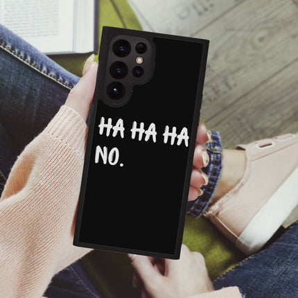 Ha Ha Ha Samsung S22 Ultra Phone Case - Funny Quote Phone Case for Samsung S22 Ultra - Printed Samsung S22 Ultra Phone Case