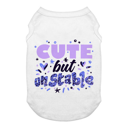 Cute but Unstable Dog Tank - Funny Design Dog T-Shirt - Graphic Dog Clothing